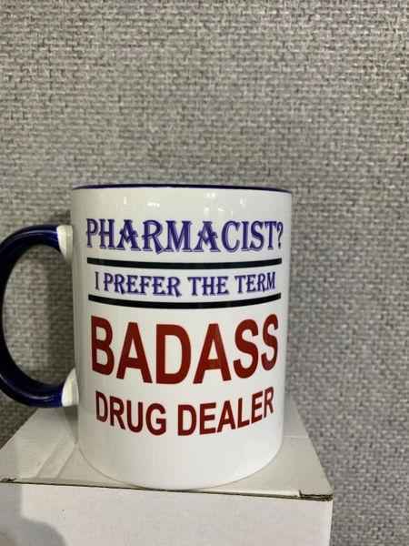Picture of Pharmacist? I prefer the term badass drug dealer - CERAMIC MUG
