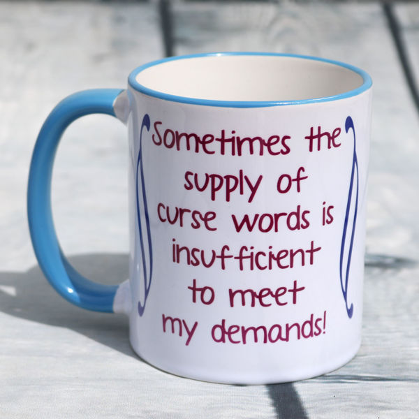 Picture of Sometimes the supply of curse words is insufficient to meet my demands! - CERAMIC MUG