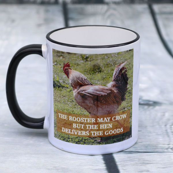 Picture of The Rooster may crow, but the Hen delivers the goods!   - CERAMIC MUG