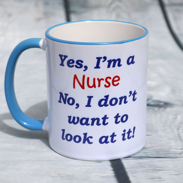 Picture of Yes, I'm a nurse No, I don't want to look at it!  - CERAMIC MUG