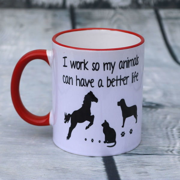 Picture of I work so my animals can have a better life  - CERAMIC MUG