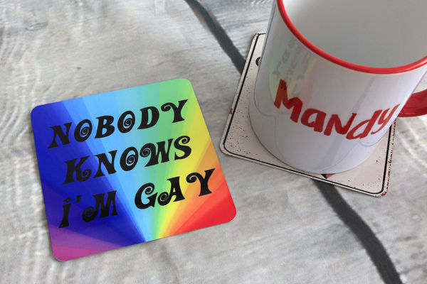 Picture of Nobody knows I'm Gay - Aluminium Drinks Coaster