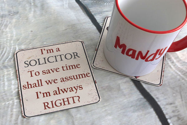 Picture of I'm a Solicitor. To save time shall we assume I'm always RIGHT! - Aluminium Drinks Coaster