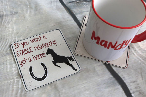Picture of If you want s stable relationship, get a horse! - Aluminium Drinks Coaster