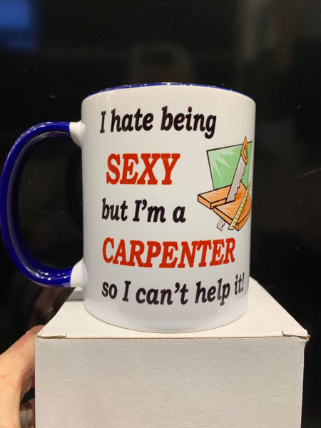 Picture of I hate being sexy but I'm a Carpenter so I can't help it - CERAMIC MUG